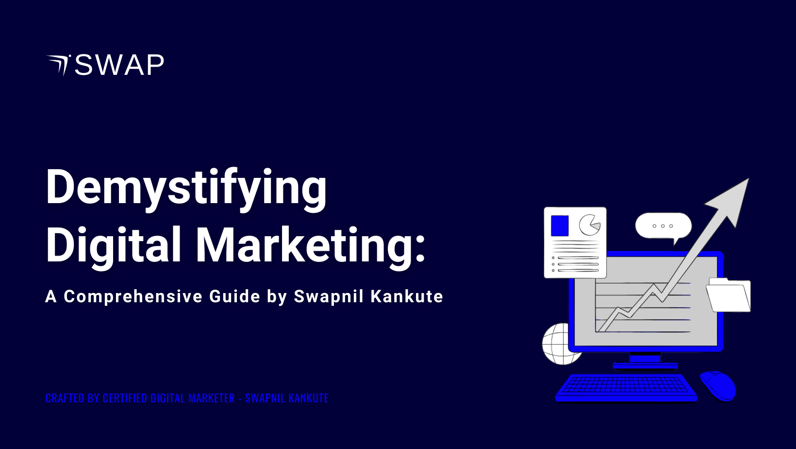 Demystifying Digital Marketing: A Comprehensive Guide by Swapnil Kankute