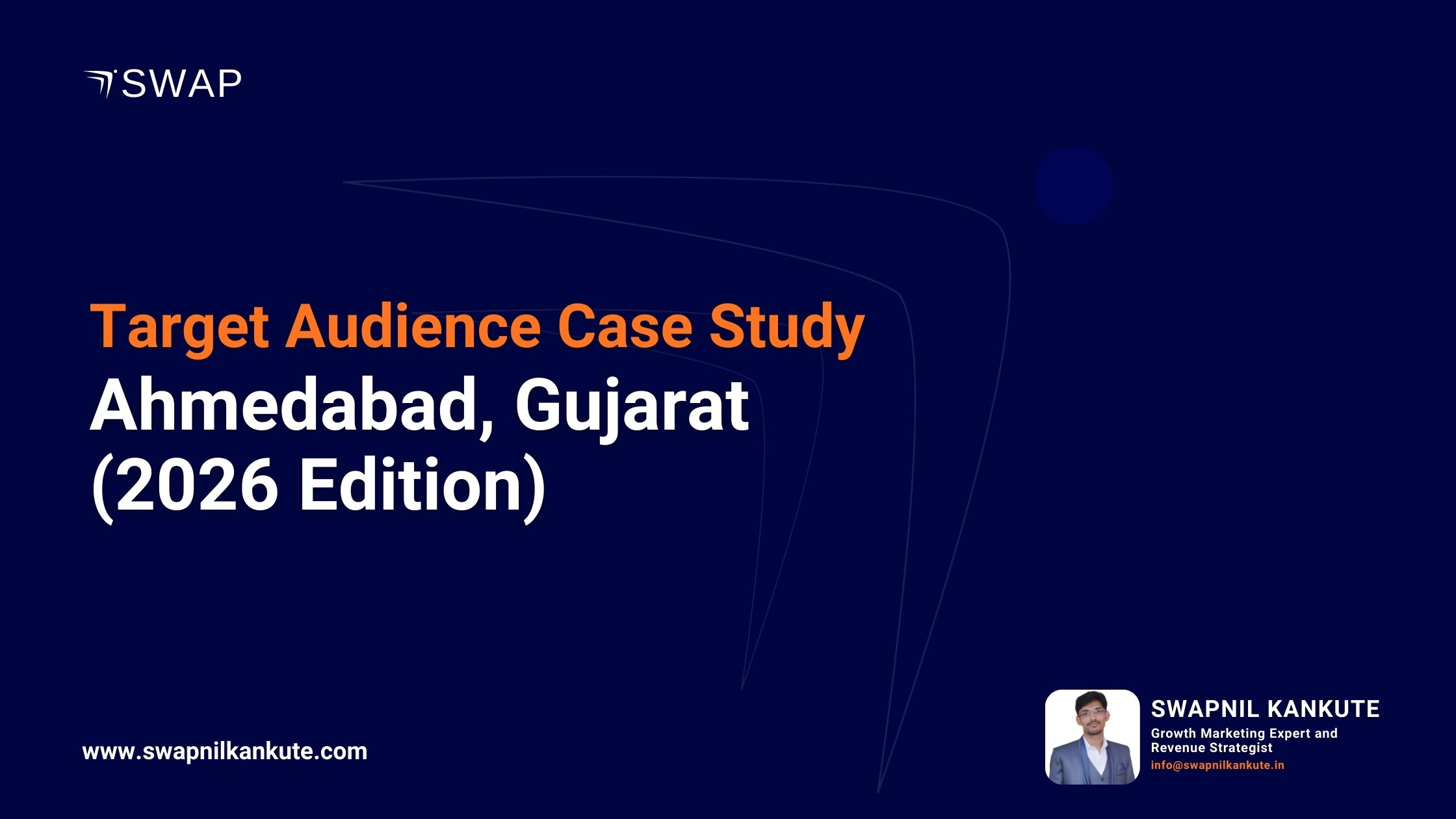 Target Audience Case Study: Ahmedabad, Gujarat (2026) | Swapnil Kankute
