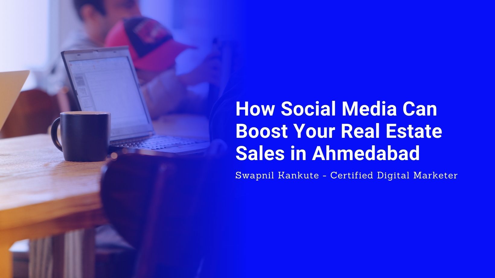 How Social Media Can Boost Your Real Estate Sales in Ahmedabad