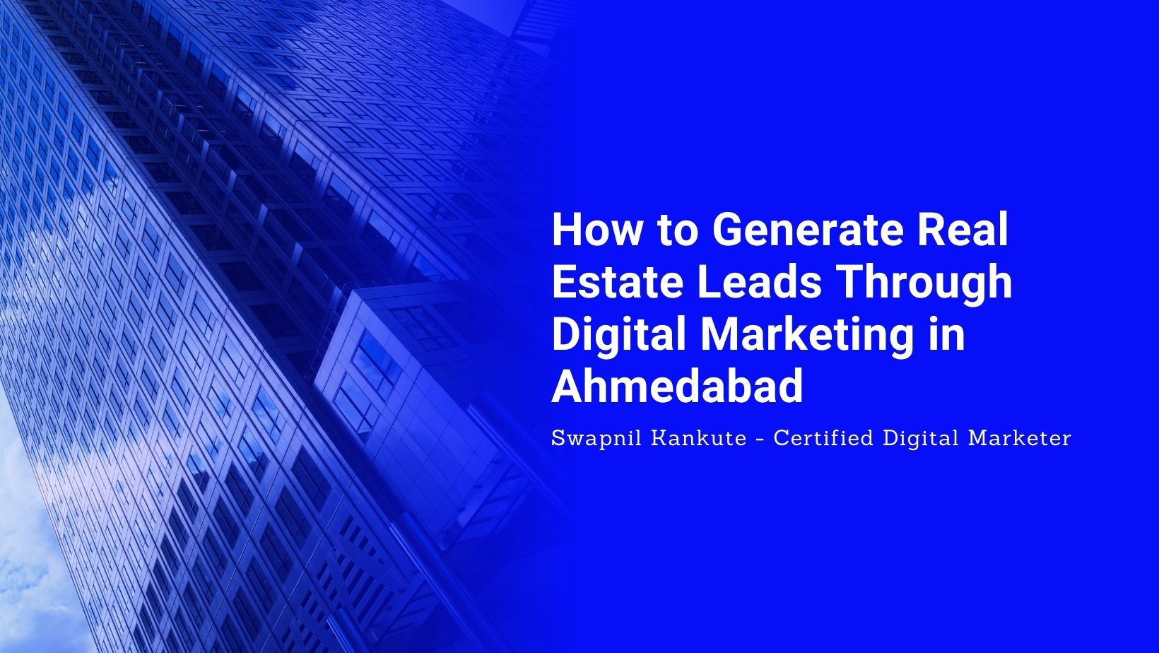 How to Generate Real Estate Leads Through Digital Marketing in Ahmedabad