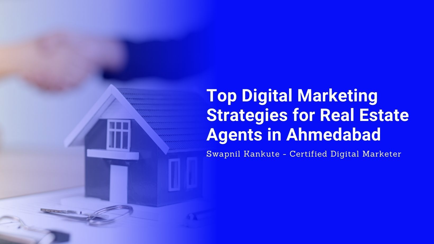 Top Digital Marketing Strategies for Real Estate Agents in Ahmedabadabad Needs Digital Marketing