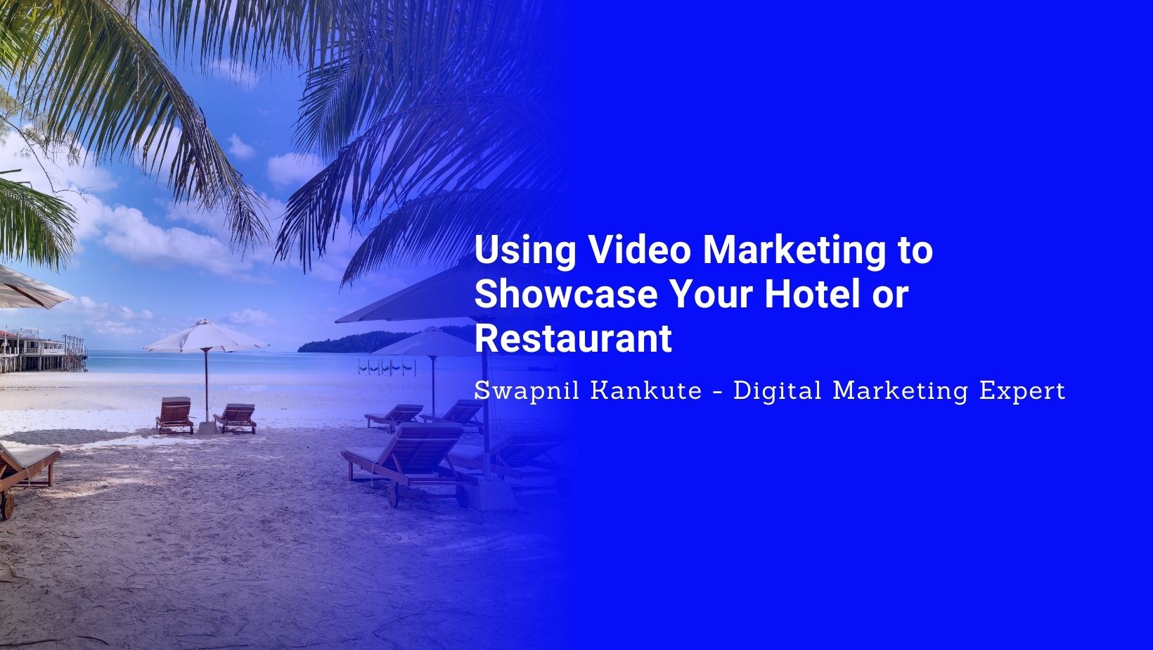 Using Video Marketing to Showcase Your Hotel or Restaurant