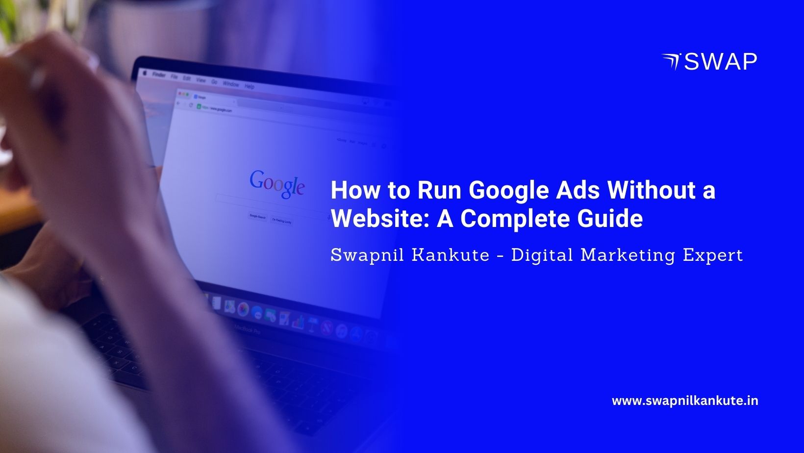 How to Run Google Ads Without a Website: A Complete Guide