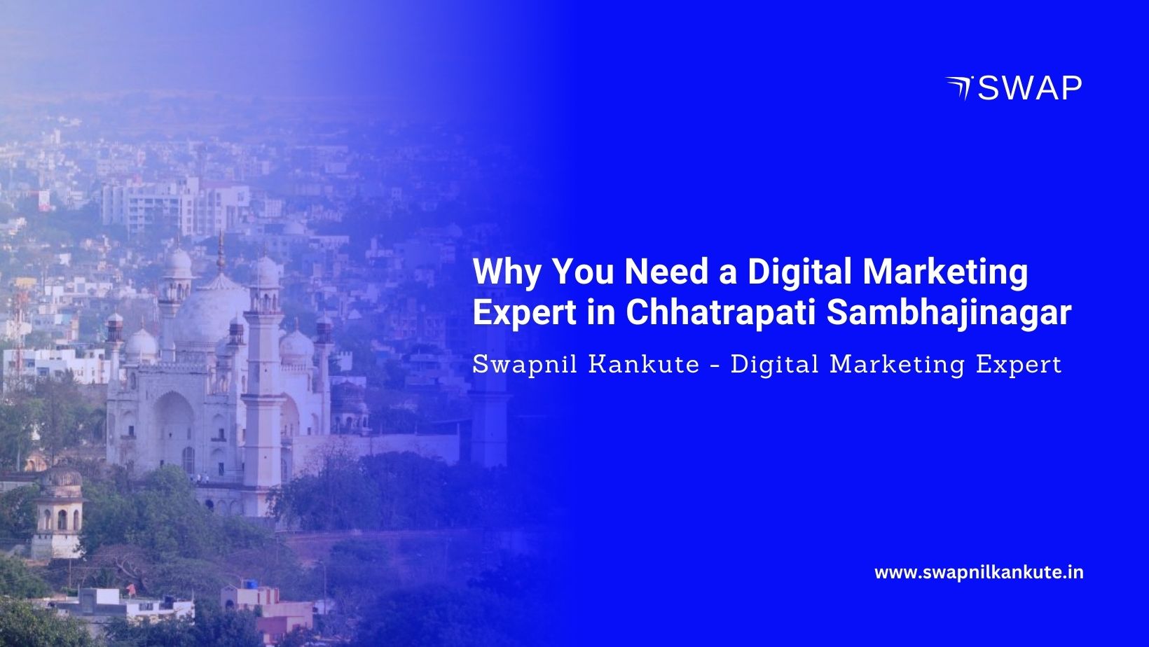 Why You Need a Digital Marketing Expert in Chhatrapati Sambhajinagar