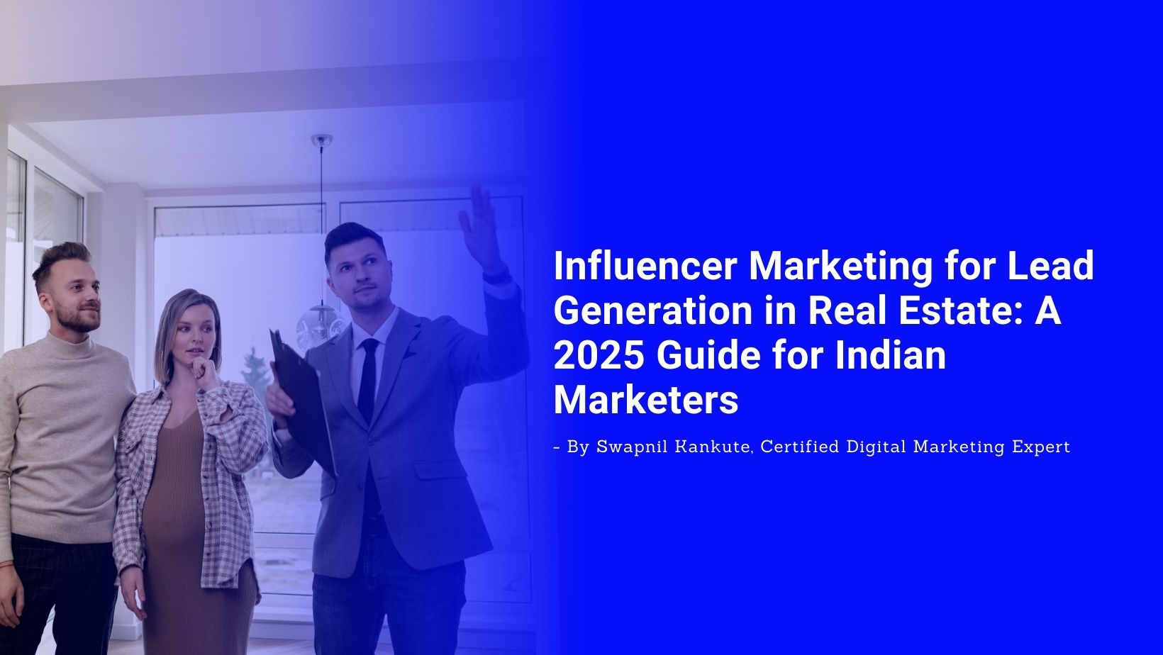 Influencer Marketing for Lead Generation in Real Estate: A 2025 Guide for Indian Marketers