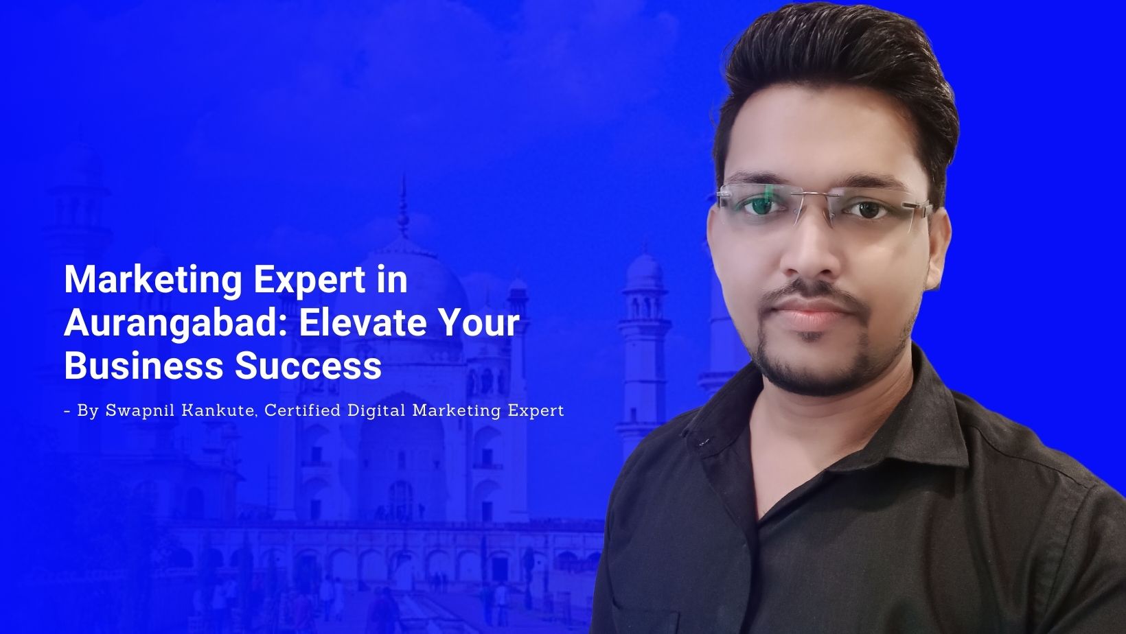 Marketing Expert in Aurangabad: Elevate Your Business Success