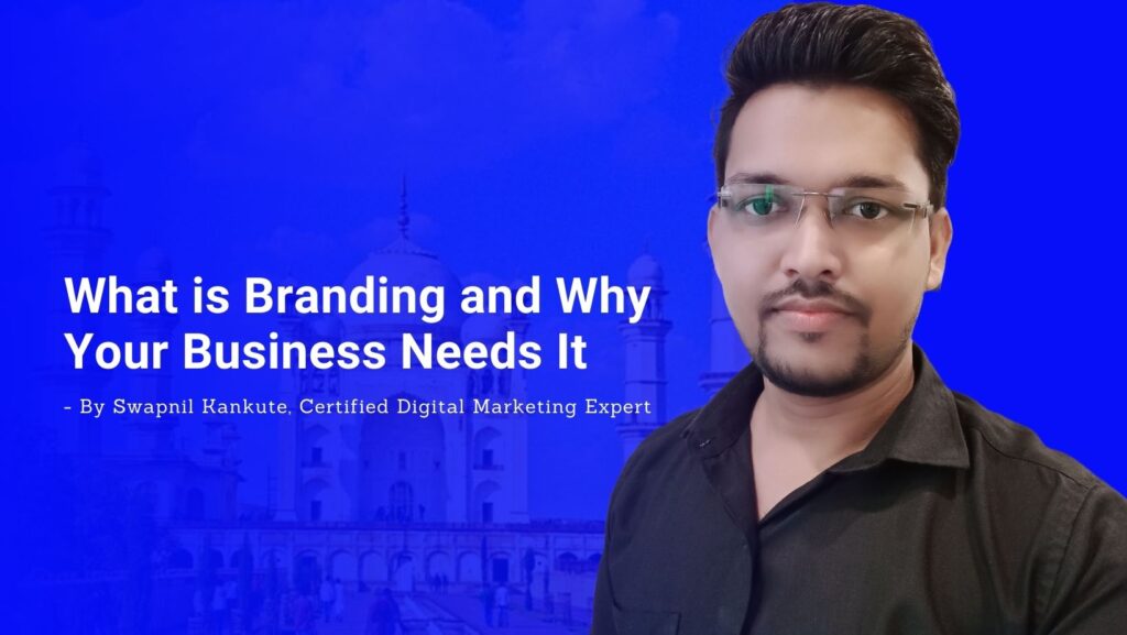 What is Branding and Why Your Business Needs It